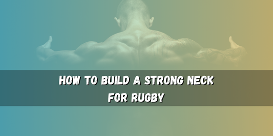 How to Build a Strong Neck for Rugby