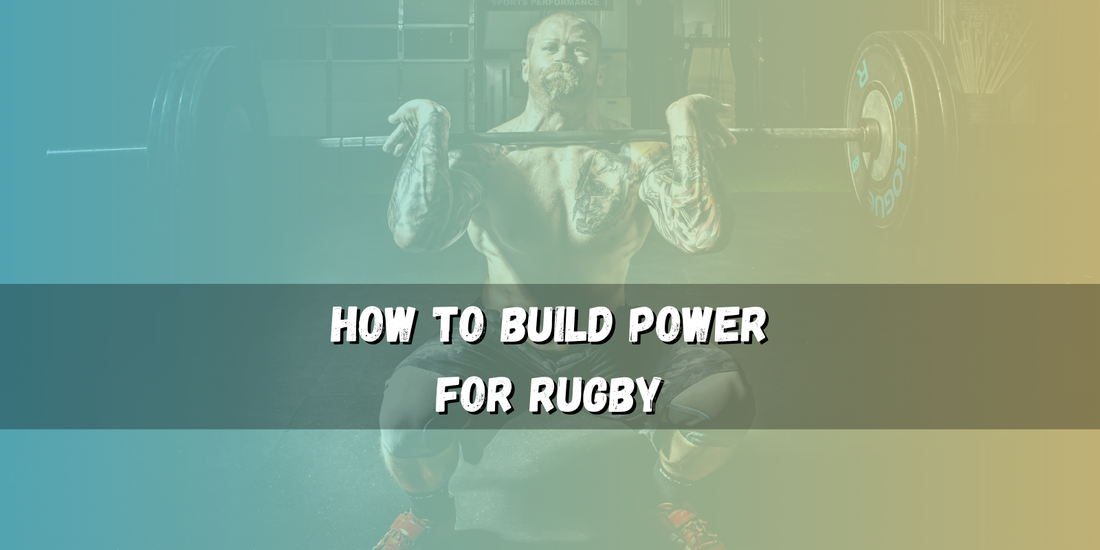 How to Build Power for Rugby